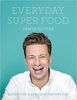 Jamie Oliver. Everyday Super Food