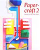 Papercraft 2: Design and Art with Paper