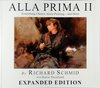 Alla Prima II Everything I Know about Painting--And More Paperback – 2013 by Richard Schmid with Katie Swatland