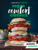 vegan comfort classics: recipes to feed your face