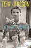 Tove Jansson Life, Art, Words: The Authorised Biography by Boel Westin