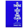 Книгу Stanley Fish Is there a text in this class