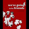 We're Going to Be Friends - книга