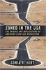 Zoned in the USA: The Origins and Implications of American Land-Use Regulation by Sonia A. Hirt