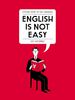 English Is Not Easy - A Guide To The Language