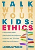 Talk with Your Kids: Ethics (Michael Parker)