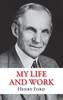 Henry Ford. My life and work