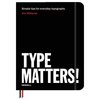 TYPE MATTERS! BY JIM WILLIAMS