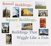 Книга Philip M. Isaacson

Round Buildings, Square Buildings, and Buildings that Wiggle Like a Fish