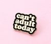 Значок Can't Adult Today