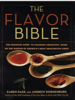 The Flavor Bible: The Essential Guide to Culinary Creativity, Based on the Wisdom of America's Most Imaginative Chefs: Karen Pag