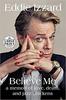 Believe me by Eddie Izzard