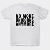 No more unicorns anymore shirt