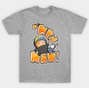 H'Hey Man T-Shirt