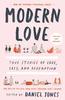 Modern Love, Revised and Updated: True Stories of Love, Loss, and Redemption by Daniel Jones