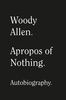 Apropos of nothing by Woody Allen