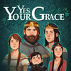 Yes, Your Grace