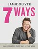 7 Ways: Easy Ideas for Every Day of the Week книга Jamie Oliver