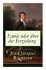 Emile oder über die Erziehung: Bildungsroman: Pädagogische Prinzipien