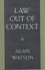 Alan Watson. Law Out of Context