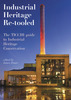 Книга Industrial heritage re-tooled : the TICCIH guide to industrial heritage conservation