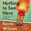 "Nothing to See Here", Kevin Wilson