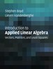 Boyd, Vandenberghe - Introduction to applied linear algebra: vectors, matrices, least squares
