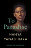 Hanya Yanagihara "To Paradise"
