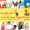 Erzähl mir vom kleinen Angsthasen: Die schönsten Kindergeschichten der DDR