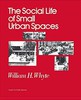 The Social Life of Small Urban Spaces