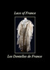 LES DENTELLES DE FRANCE - LACE OF FRANCE