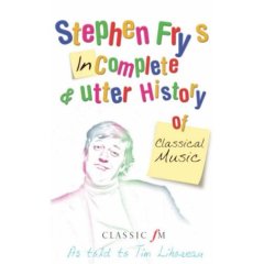 Stephen Fry's Incomplete and Utter History of Classical Music