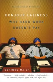 Corinne Maier - "Bonjour Laziness: Why Hard Work Doesn't Pay"