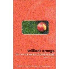 Brilliant Orange: The Neurotic Genius of Dutch Football