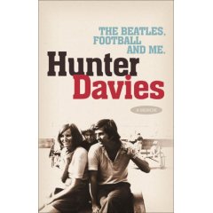 Hunter Davies. The "Beatles", Football and Me