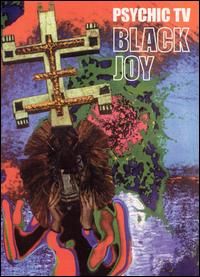 Psychic TV "Black Joy"