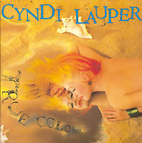 Cyndi Lauper. True colors