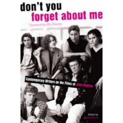 Don't You Forget About Me: Contemporary Writers on the Films of John Hughes