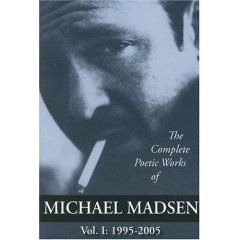 The Complete Poetic Works of Michael Madsen, Vol. I: 1995-2005 (Paperback)
