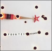 Four Tet - Rounds