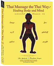 THAI MASSAGE THE THAI WAY:  Healing Body and Mind Second Edition