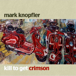 альбом Марка Нопфлера "Kill to Get Crimson"