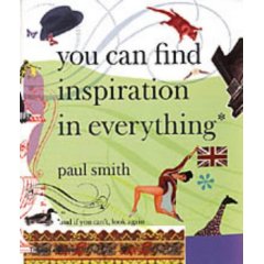 Книга "Paul Smith: You Can Find Inspiration in Everything*: (*and if you can't, look again!) "