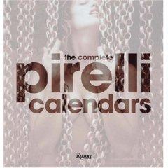 The Complete Pirelli Calendars: 1964-2007 / Edmondo Berselli, Francesco Negri Arnoldi