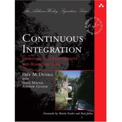 Continuous Integration: Improving Software Quality and Reducing Risk (The Addison-Wesley Signature Series)