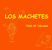 Альбом Los Machetes "Time of Tarabar"