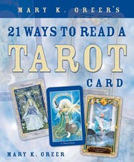 Mary K. Greer  "21 Ways to Read a Tarot Card"