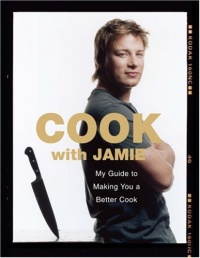 Jamie Oliver COOK WITH JAMIE: MY GUIDE TO MAKING YOU A BETTER COOK