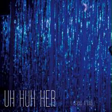 Uh Huh Her - I See Red [EP]