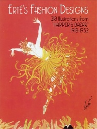 Erte s Fashion Designs: 218 illustrations form Harper s Bazar 1918-1932
